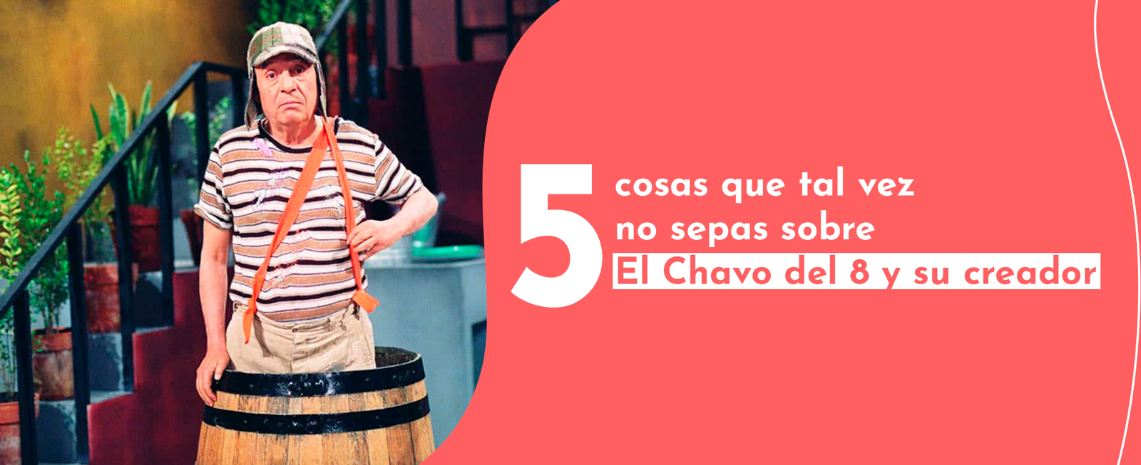 5 cosas que tal vez no sepas sobre El Chavo del 8 y su creador